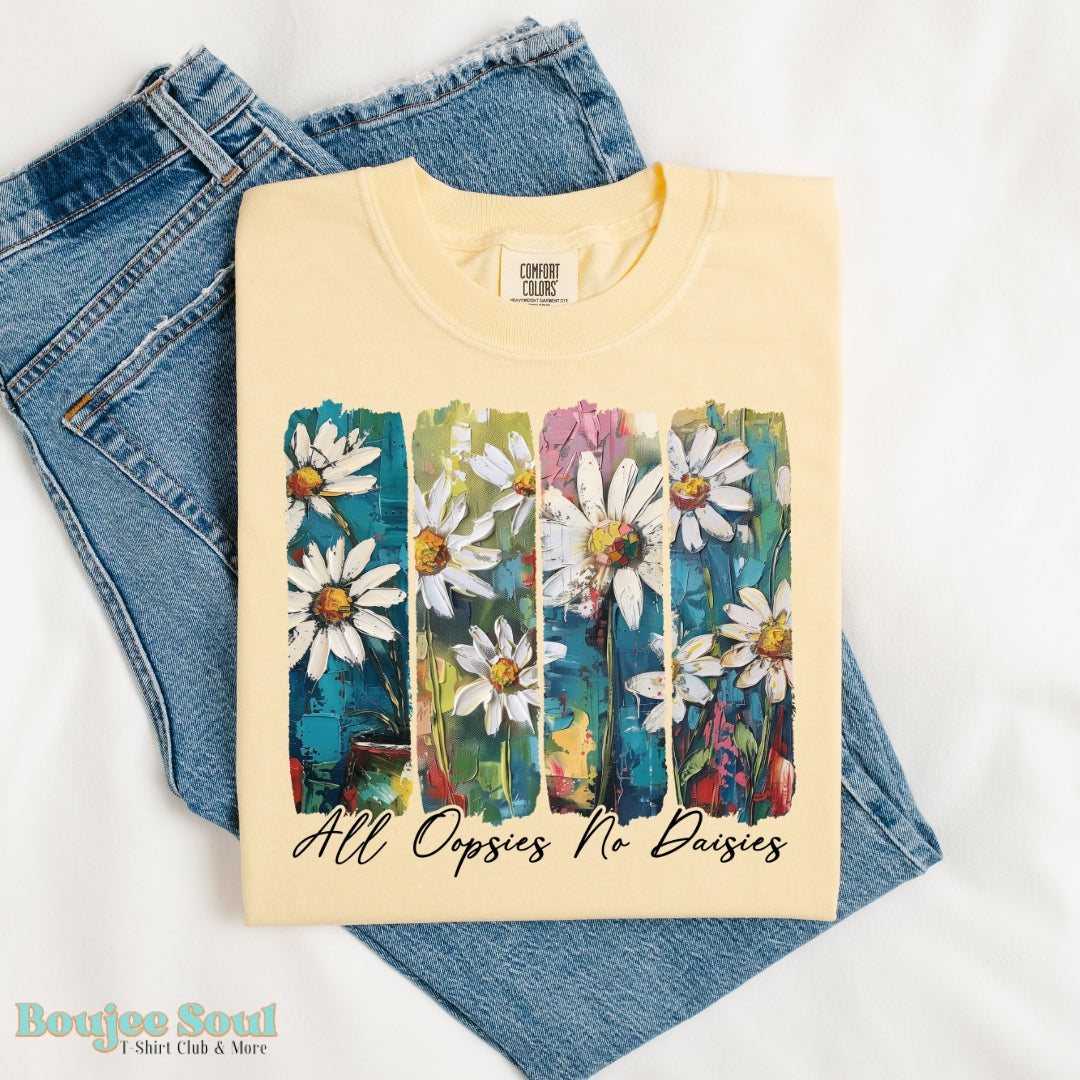 All Oopies No Daisies Graphic T-Shirt Comfort Colors Butter